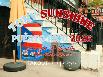Tony Sunshine - Puerto Rico 2026 - TAKOUT® x UP NYC